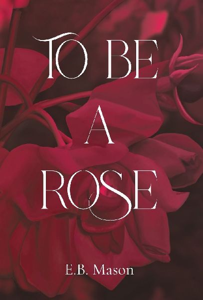 To Be A Rose