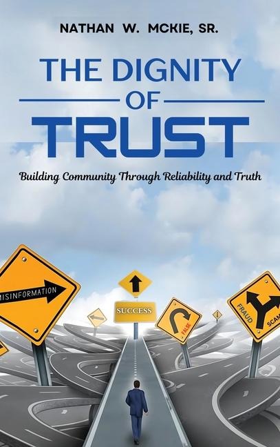 THE DIGNITY OF TRUST: Building Community Through Reliability and Truth