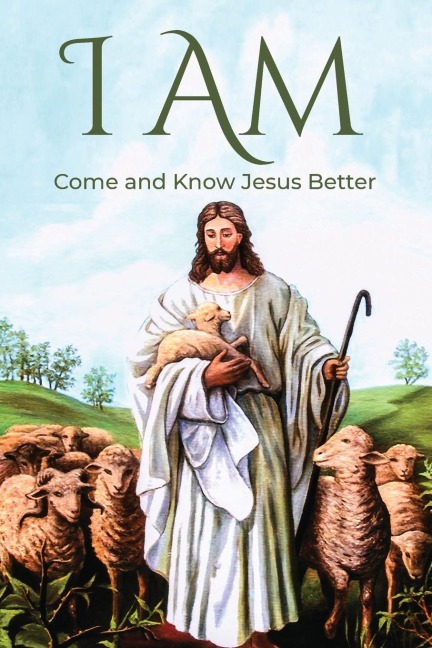 I AM: Come and Know Jesus Better