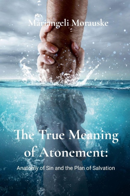 The True Meaning of Atonement: Anatomy of Sin and The Plan of Salvation