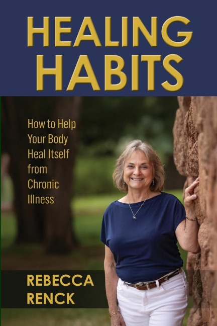 Healing Habits: How to Help Your Body Heal Itself  from Chronic Illness