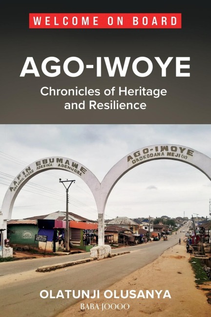 AGO-IWOYE: CHRONICLES OF HERITAGE AND RESILIENCE