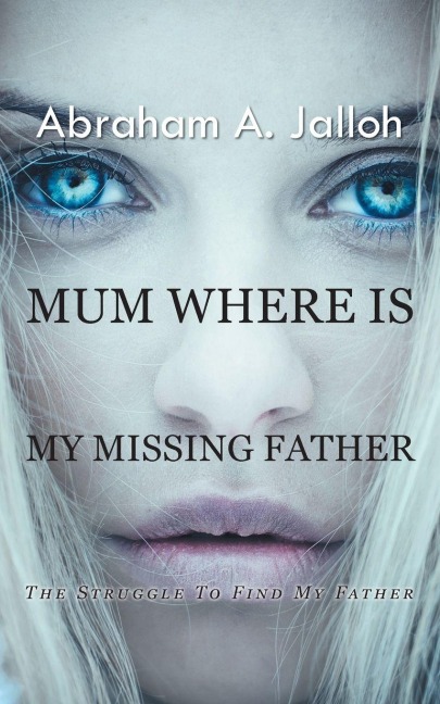 Mum where is my missing father: The struggle to find my father
