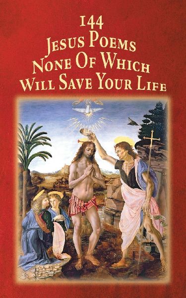 144 Jesus Poems None Of Which Will Save Your Life