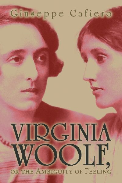 Virginia Woolf, or the Ambiguity of Feeling: OR THE AMBIGUITY OF FEELING