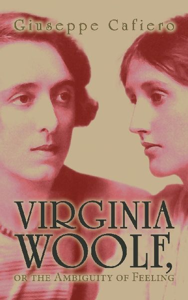 Virginia Woolf, or the Ambiguity of Feeling: OR THE AMBIGUITY OF FEELING