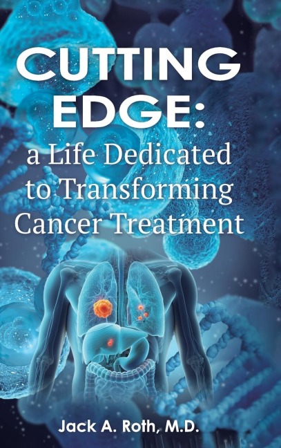 Cutting Edge: , A Life Dedicated to Transforming Cancer Treatment