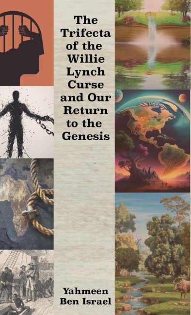The Trifecta of the Willie Lynch Curse and Our Return to the Genesis, A Letter to the African Male and Female and Leadership Amongst African Men