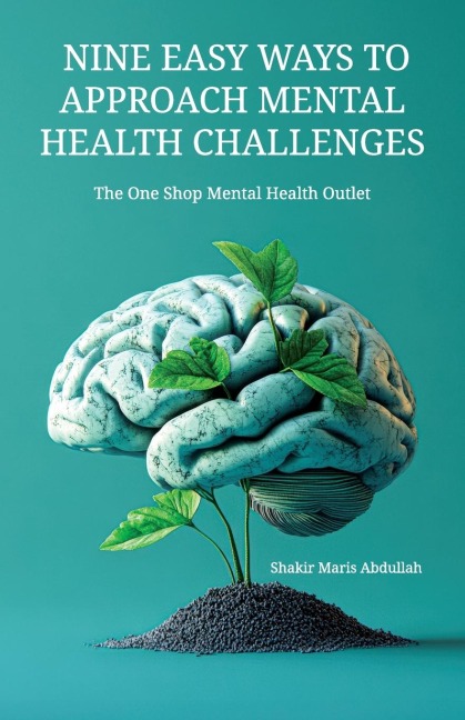 Nine Easy Ways to Approach Mental Health Challenges, The One Shop Mental Health Outlet