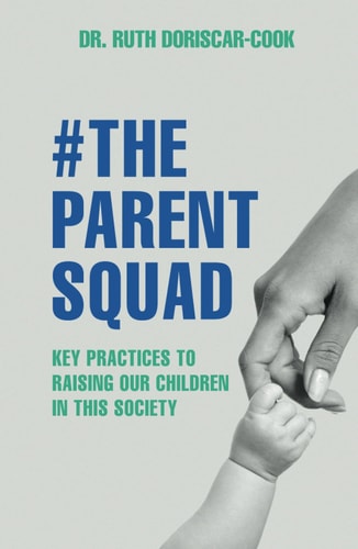 The Parent Squad, Key Practices To Raising Our Children In This Society