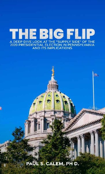 The Big Flip, A Deep Dive look at the Supply Side of the 2020 Presidential election in Pennsylvania and its Implications
