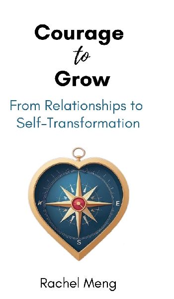 Courage to Grow, From Relationships to Self-Transformation