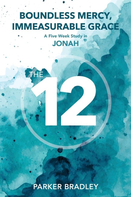 Boundless Mercy, Immeasurable Grace: A Five Week Study In Jonah