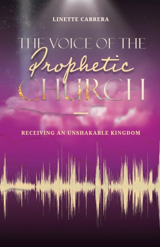 The Voice of the Prophetic Church Receiving an Unshakable Kingdom
