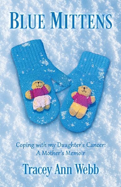 Blue Mittens: Coping with my Daughter's Cancer: A Mother's Memoir