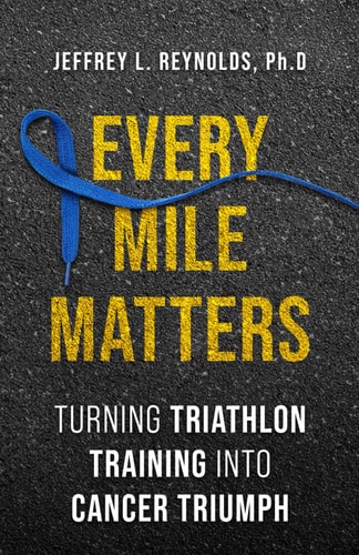 Every Mile Matters Turning Triathlon Training Into Cancer Triumph
