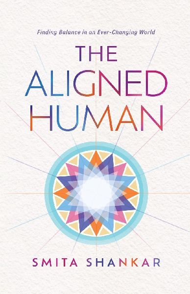 The Aligned Human: Finding Balance in an Ever-Changing World