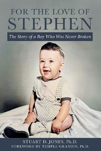 For the Love of Stephen: The Story of a Boy Who Was Never Broken