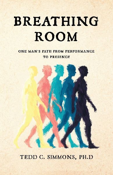 Breathing Room: One Mans Path from Performance to Presence