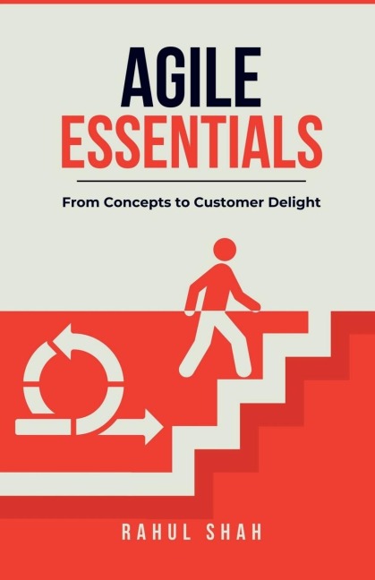 Agile Essentials: From Concepts to Customer Delight: From Concepts to Customer Delight