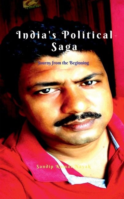 Indias Political Saga: journey from the beginning