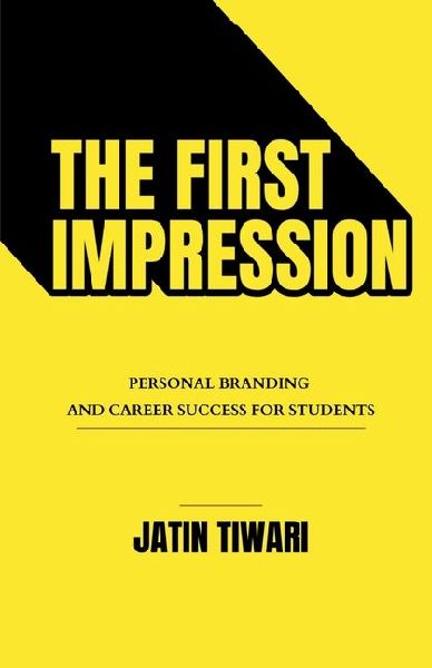 The First Impression: Personal Branding and Career Success for Students