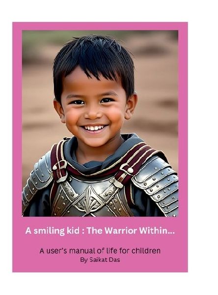 A smiling kid: The Warrior Within...: A user's manual of life for children