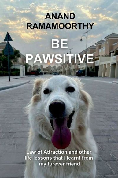 Be Pawsitive: Law of attraction and other life lessons that I learnt from my furever friend