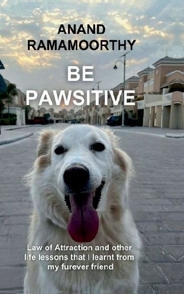 Be Pawsitive: Law of attraction and other life lessons that I learnt from my furever friend
