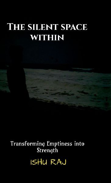 The Silent Space Within: Transforming Emptiness into Strength