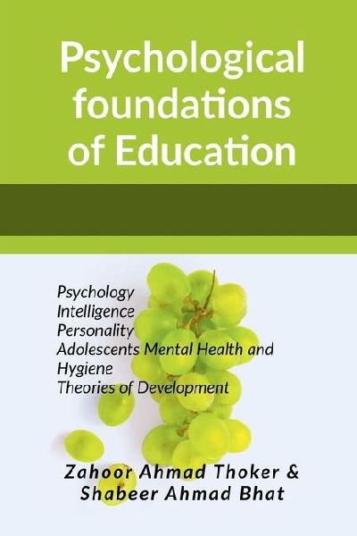 Psychological Foundations of Education: Psychology Intelligence Personality Adolescents Mental Health and Hygiene Theories of Development