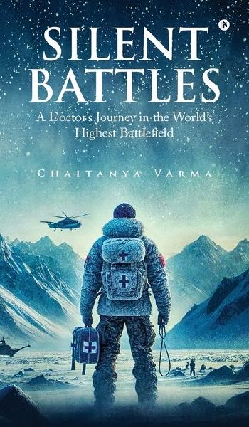 Silent Battles: A doctor's journey in the world's highest battlefield