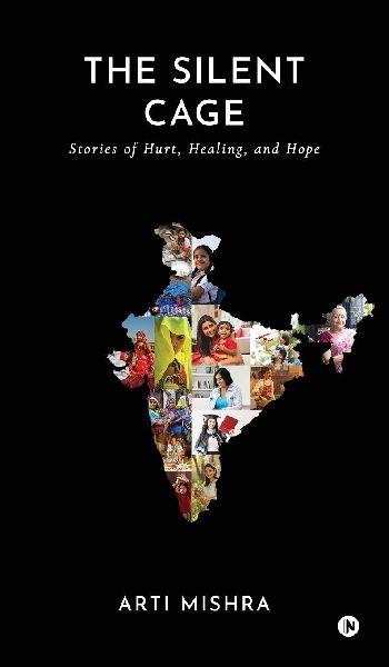 The Silent Cage: Stories of Hurt, Healing, and Hope