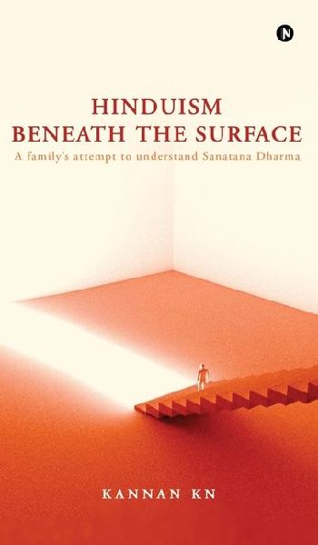 Hinduism Beneath the Surface: A familys attempt to understand Sanatana Dharma