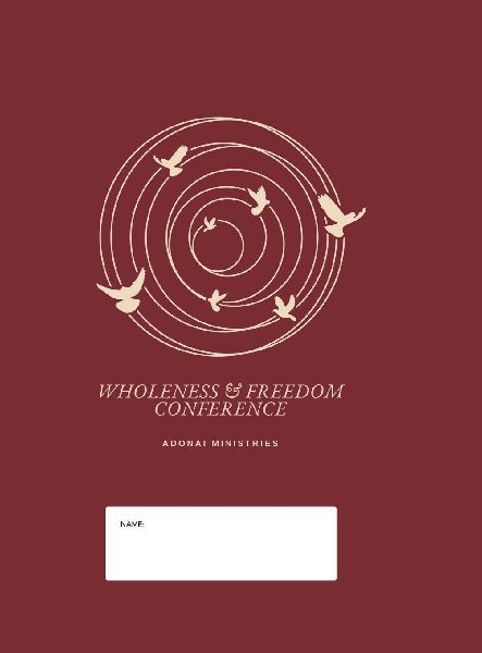 Wholeness And Freedom Conference: Restoring Lives and Equipping People