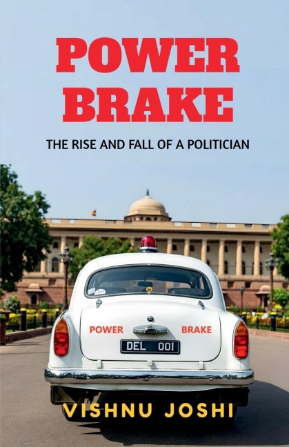 Power Brake: The Rise and Fall of a Politician