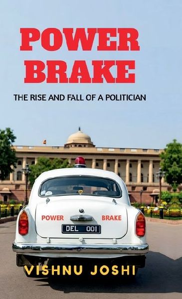 Power Brake: The Rise and Fall of a Politician
