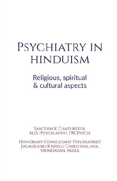 Psychiatry in Hinduism: Religious, spiritual and cultural aspects: Psychiatry in Hinduism