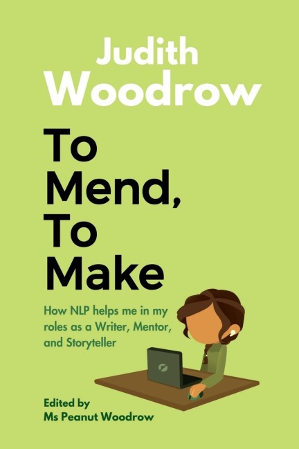 To Mend, To Make: How NLP helped me as a Writer, Mentor, and Storyteller