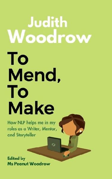 To Mend, To Make: How NLP helped me as a Writer, Mentor, and Storyteller