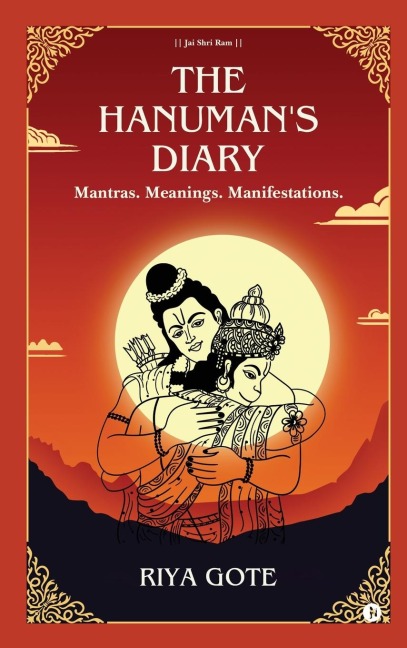 The Hanumans Diary: Mantras. Meanings. Manifestations. (The Truth Revealed)
