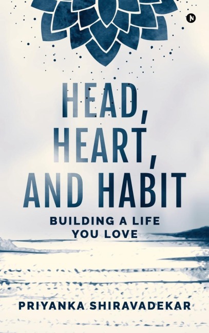 Head, Heart, and Habit: Building a Life You Love