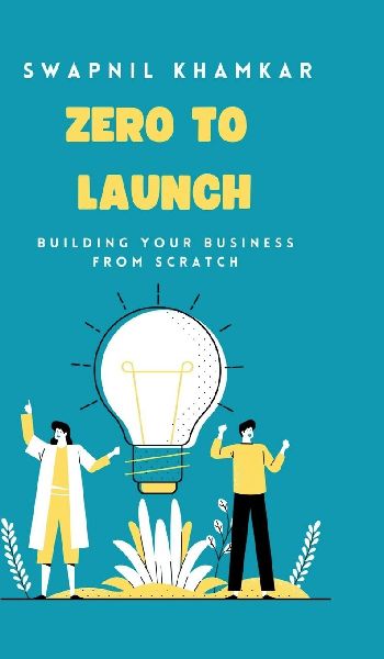 Zero to Launch: Building your business from scratch