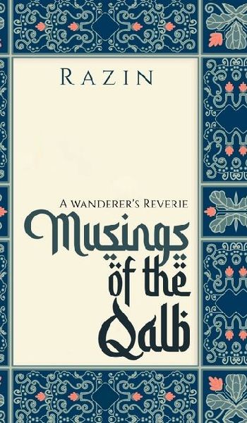 Musings of the Qalb: A Wanderers Reverie