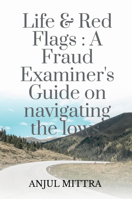 Life and Red Flags: A Fraud Examiner's Guide on Navigating the Lows