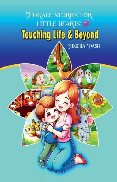 Morale Stories For Little Hearts: Touching Life and Beyond