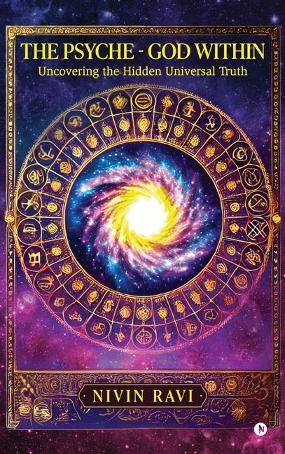 The Psyche - God Within: Uncovering the Hidden Universal Truth