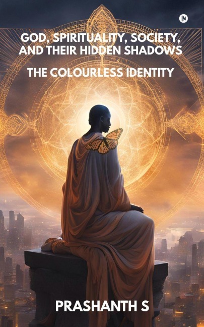 God, Spirituality, Society, and Their Hidden Shadows: The Colourless Identity