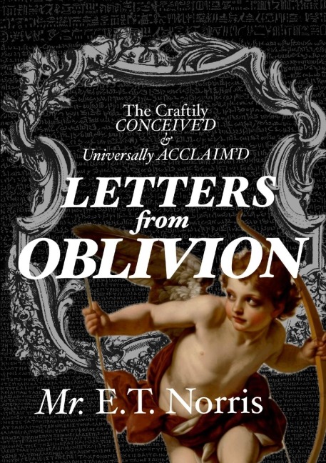 The Craftily CONCEIVED & Universally ACCLAIMD: LETTERS FROM OBLIVION