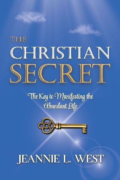 The Christian Secret: The Key to Manifesting the Abundant Life
